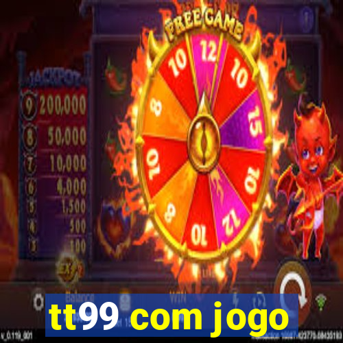 tt99 com jogo